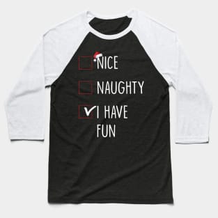 Nice Naughty I Have Fun Christmas List Baseball T-Shirt